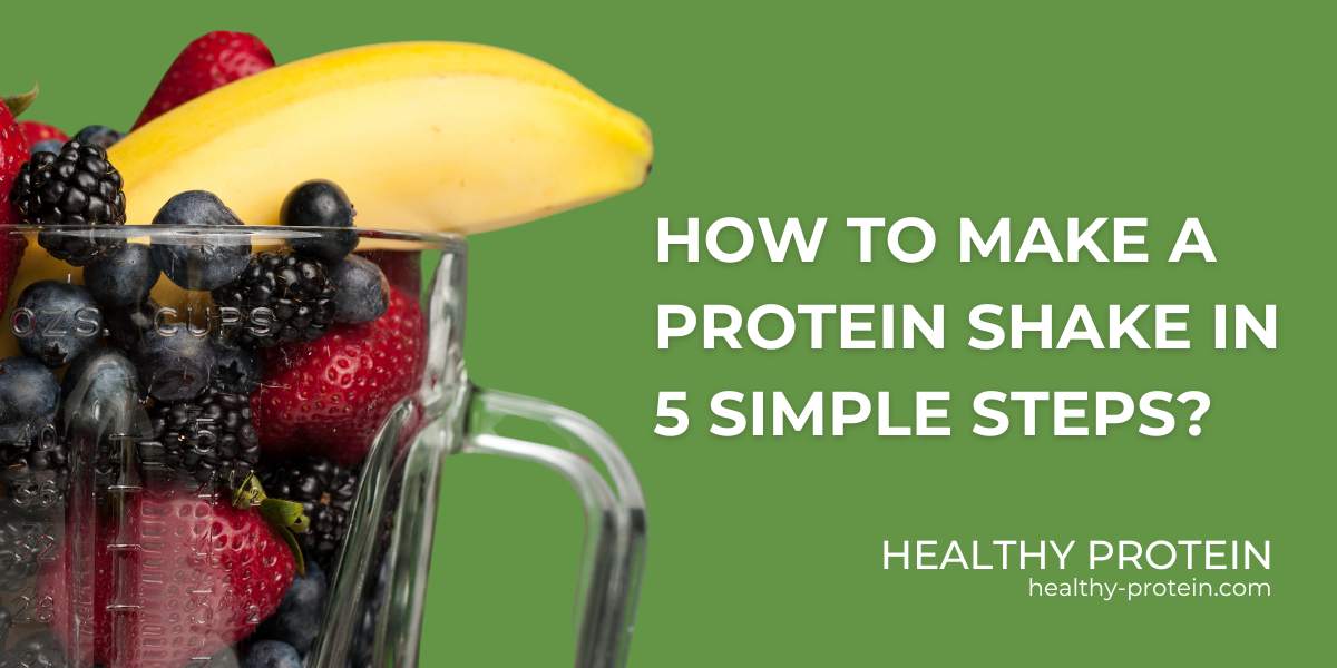 How to Make a Protein Shake Smoothie in 5 Simple Steps