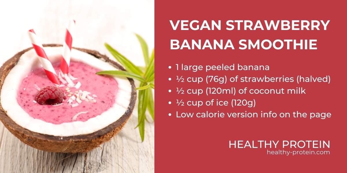 Vegan Strawberry Banana Smoothie with Coconut Milk (High and Low Calorie Version) - Healthy Protein